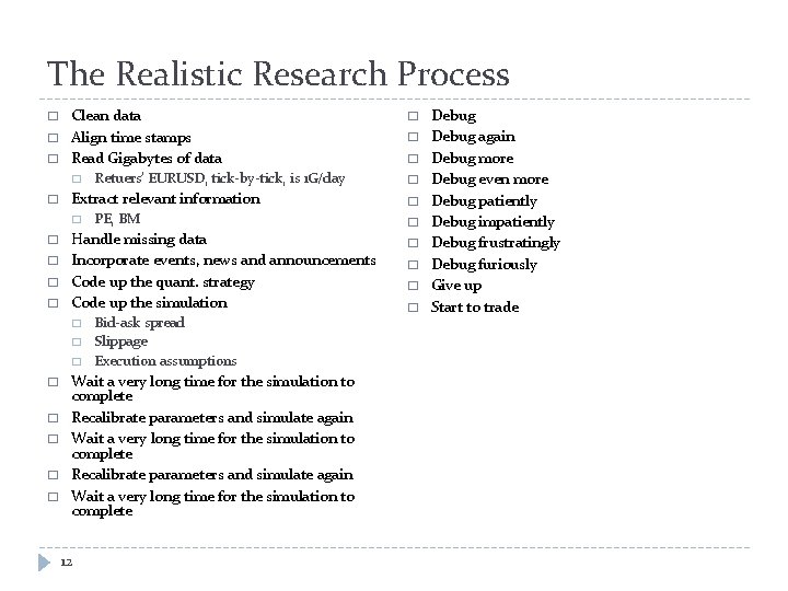 The Realistic Research Process � � � Clean data Align time stamps Read Gigabytes