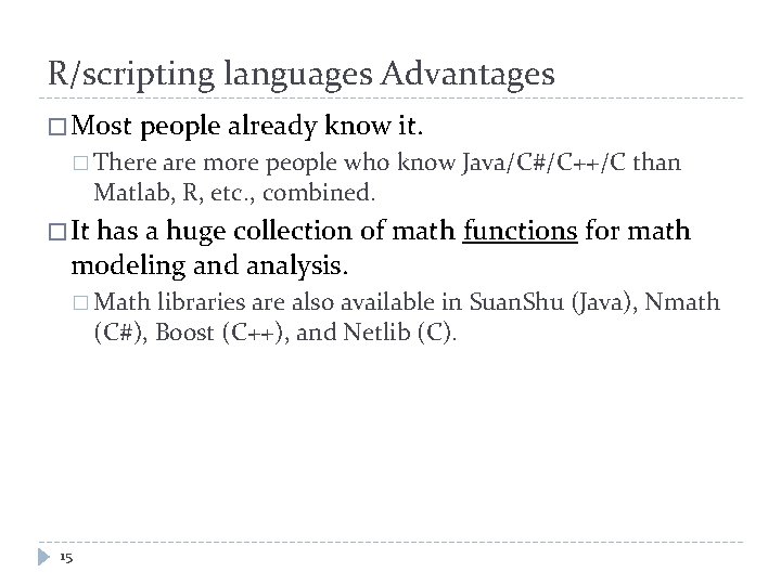 R/scripting languages Advantages � Most people already know it. � There are more people