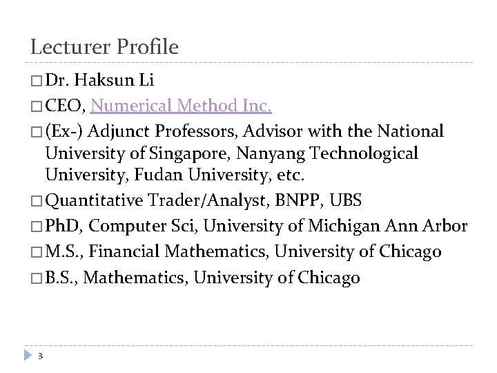 Lecturer Profile � Dr. Haksun Li � CEO, Numerical Method Inc. � (Ex-) Adjunct