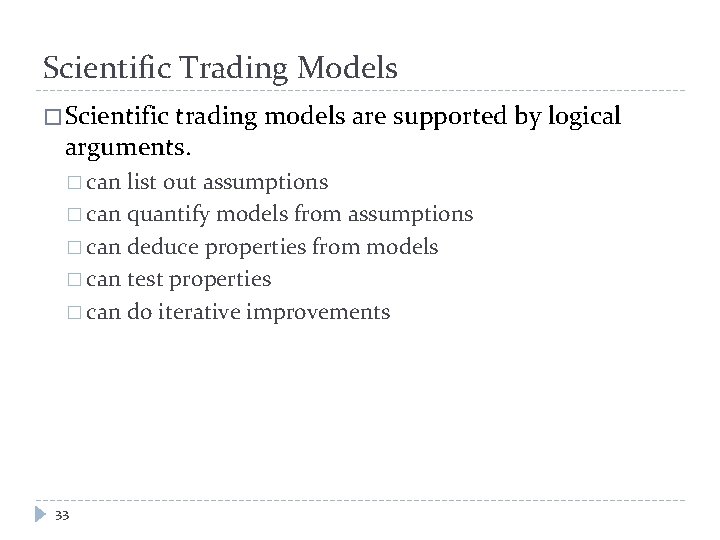 Scientific Trading Models � Scientific trading models are supported by logical arguments. � can