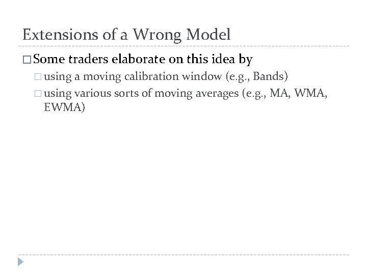 Extensions of a Wrong Model � Some traders elaborate on this idea by �