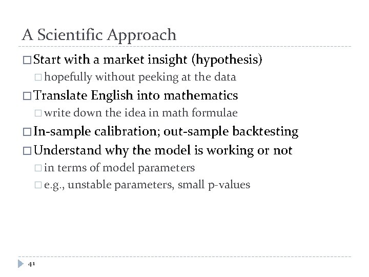 A Scientific Approach � Start with a market insight (hypothesis) � hopefully � Translate