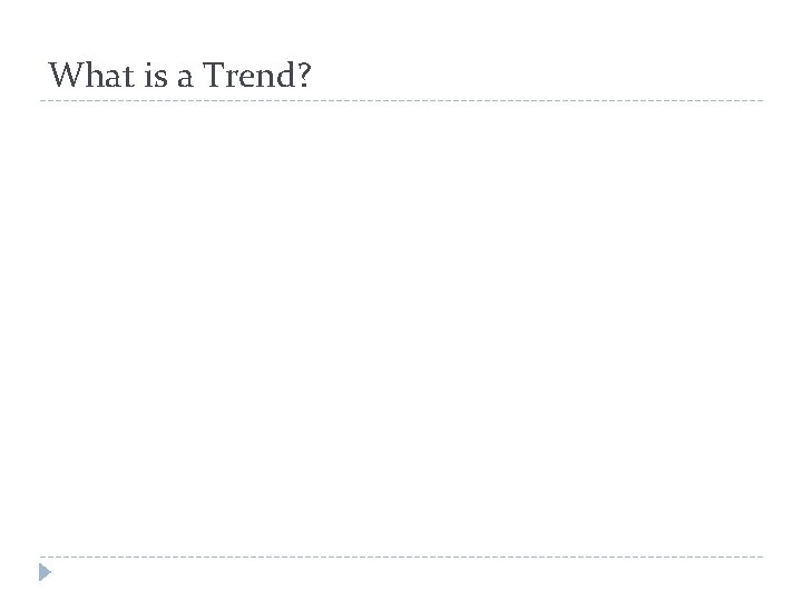 What is a Trend? 