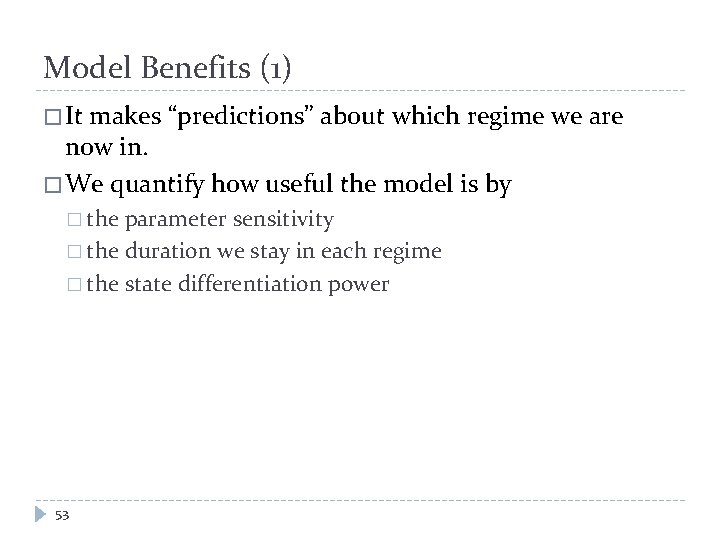 Model Benefits (1) � It makes “predictions” about which regime we are now in.