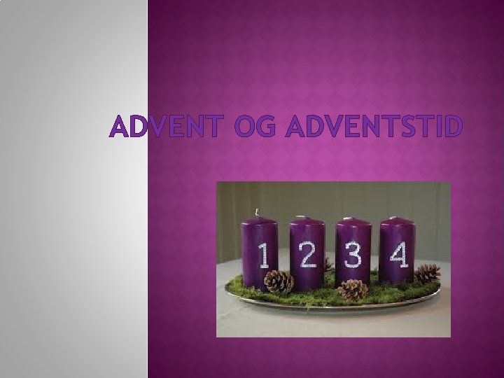 ADVENT OG ADVENTSTID 