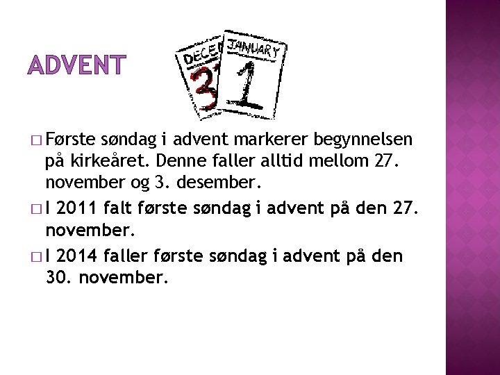 ADVENT � Første søndag i advent markerer begynnelsen på kirkeåret. Denne faller alltid mellom