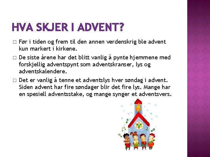 HVA SKJER I ADVENT? � � � Før i tiden og frem til den