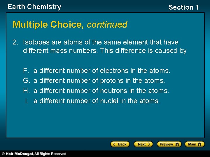 Earth Chemistry Section 1 Multiple Choice, continued 2. Isotopes are atoms of the same