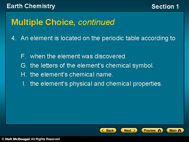 Earth Chemistry Section 1 Multiple Choice, continued 4. An element is located on the