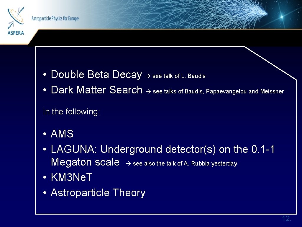 Astroparticle Physics for Europe • Double Beta Decay see talk of L. Baudis •