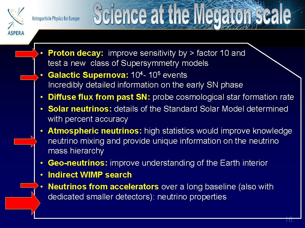 Astroparticle Physics for Europe • Proton decay: improve sensitivity by > factor 10 and