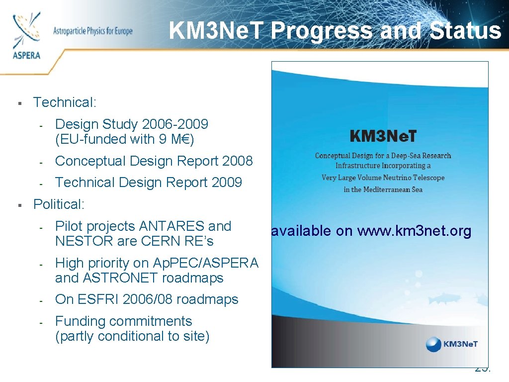 KM 3 Ne. T Progress and Status Astroparticle Physics for Europe § § Technical: