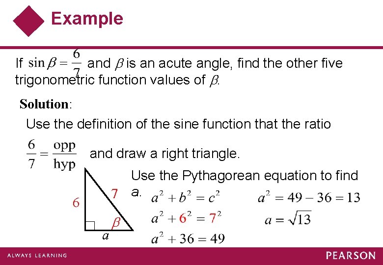 Example If and is an acute angle, find the other five trigonometric function values