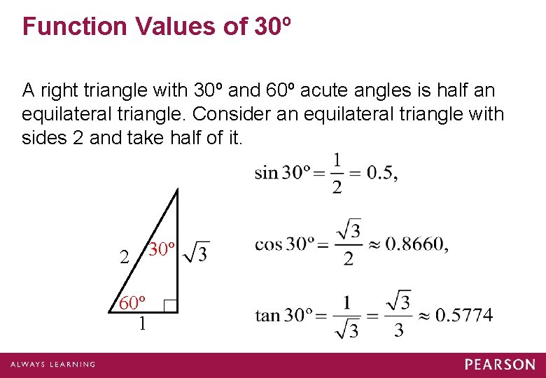 Function Values of 30º A right triangle with 30º and 60º acute angles is