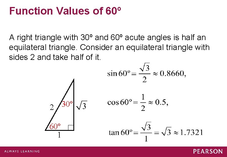 Function Values of 60º A right triangle with 30º and 60º acute angles is