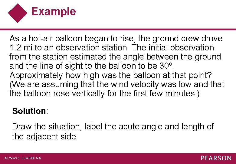 Example As a hot-air balloon began to rise, the ground crew drove 1. 2