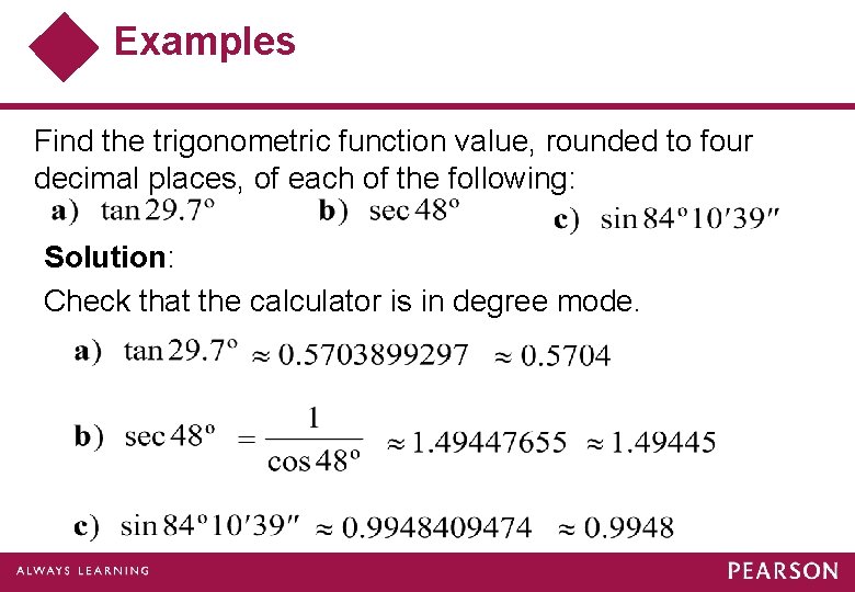 Examples Find the trigonometric function value, rounded to four decimal places, of each of