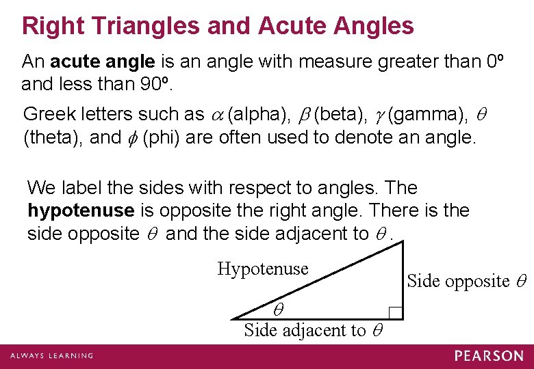 Right Triangles and Acute Angles An acute angle is an angle with measure greater