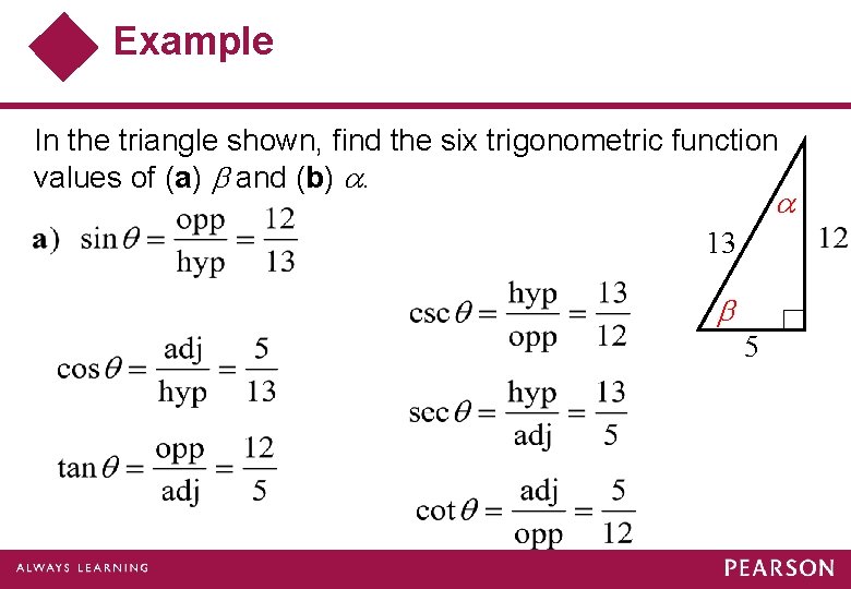 Example In the triangle shown, find the six trigonometric function values of (a) and