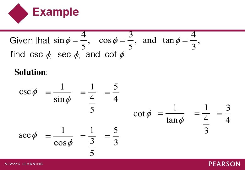 Example Given that find csc , sec , and cot . Solution: 