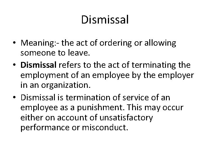 Dismissal • Meaning: - the act of ordering or allowing someone to leave. •