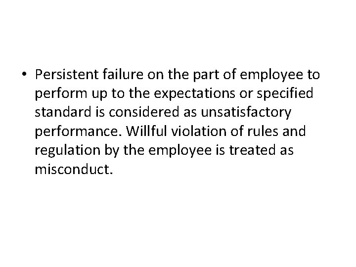  • Persistent failure on the part of employee to perform up to the