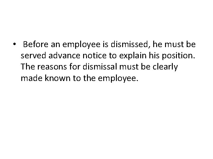 • Before an employee is dismissed, he must be served advance notice to