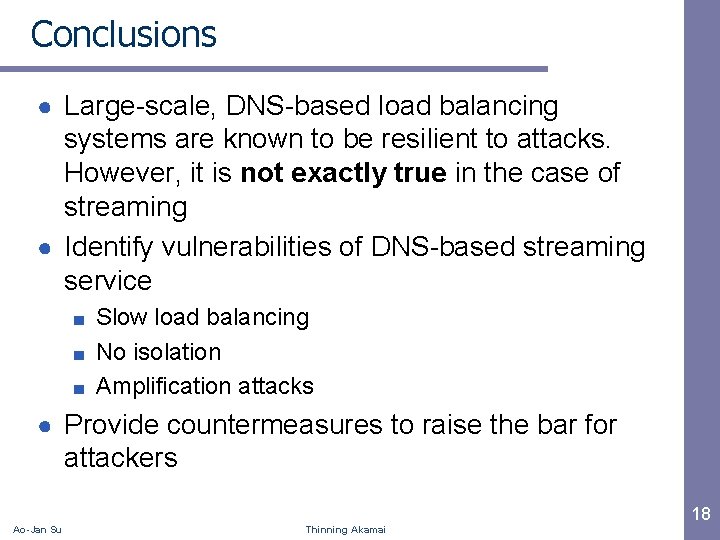 Conclusions ● Large-scale, DNS-based load balancing systems are known to be resilient to attacks.