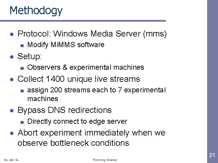 Methodogy ● Protocol: Windows Media Server (mms) ■ Modify Mi. MMS software ● Setup: