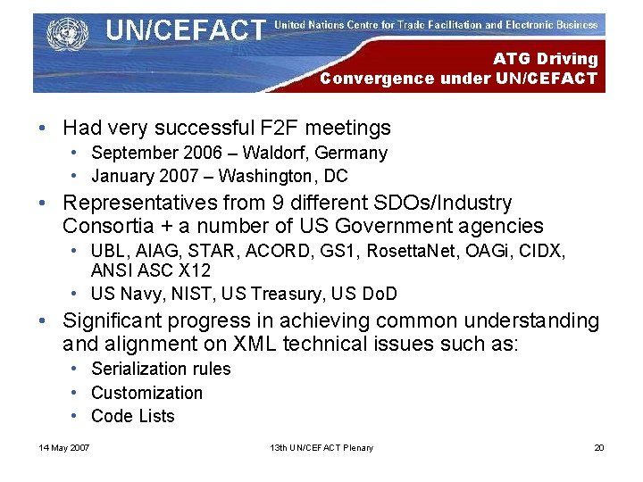 ATG Driving Convergence under UN/CEFACT • Had very successful F 2 F meetings •