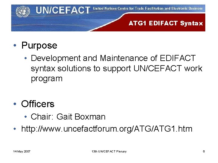 ATG 1 EDIFACT Syntax • Purpose • Development and Maintenance of EDIFACT syntax solutions