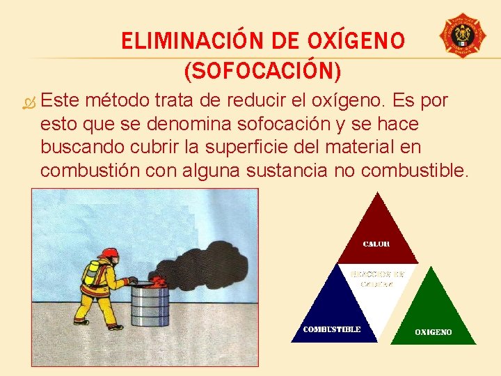 ELIMINACIÓN DE OXÍGENO (SOFOCACIÓN) Este método trata de reducir el oxígeno. Es por esto