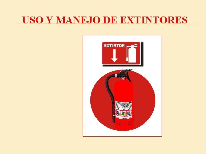 USO Y MANEJO DE EXTINTORES 