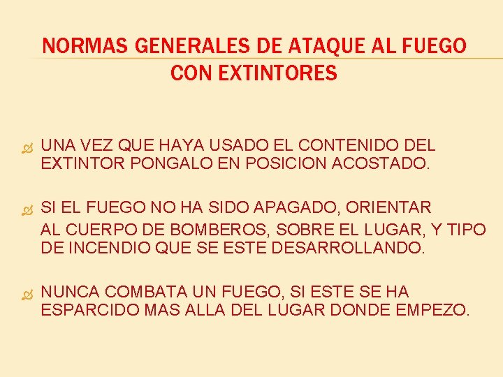 NORMAS GENERALES DE ATAQUE AL FUEGO CON EXTINTORES UNA VEZ QUE HAYA USADO EL