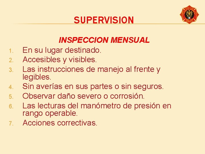 SUPERVISION 1. 2. 3. 4. 5. 6. 7. INSPECCION MENSUAL En su lugar destinado.