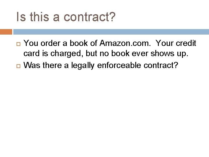 Is this a contract? You order a book of Amazon. com. Your credit card