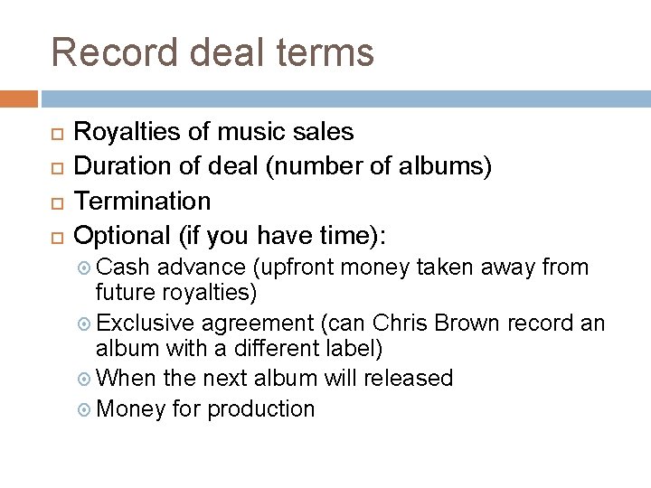 Record deal terms Royalties of music sales Duration of deal (number of albums) Termination