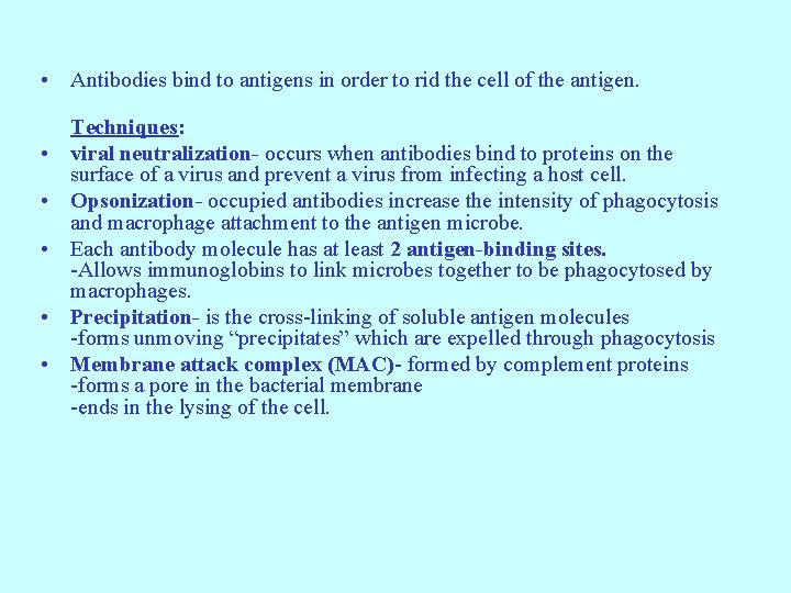  • Antibodies bind to antigens in order to rid the cell of the