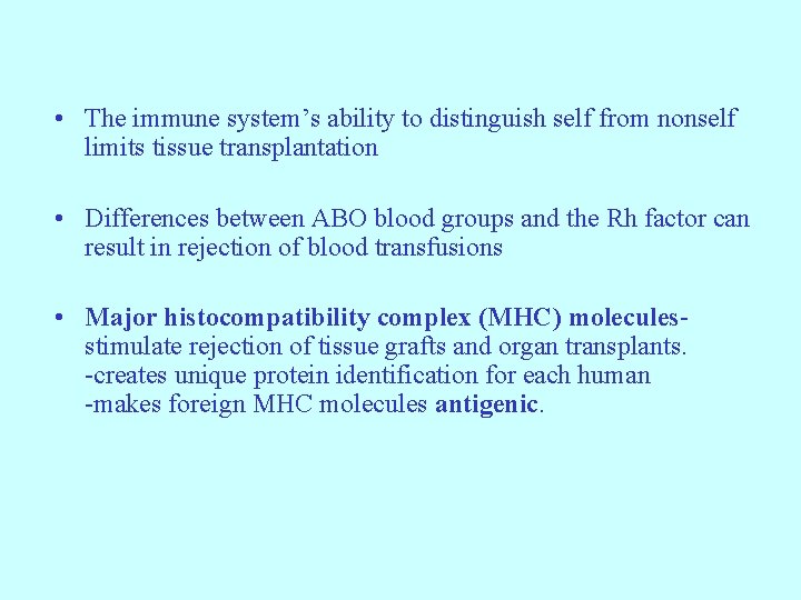  • The immune system’s ability to distinguish self from nonself limits tissue transplantation