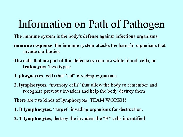 Information on Path of Pathogen The immune system is the body's defense against infectious