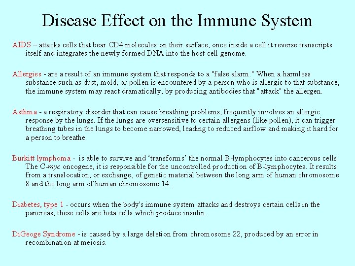 Disease Effect on the Immune System AIDS – attacks cells that bear CD 4