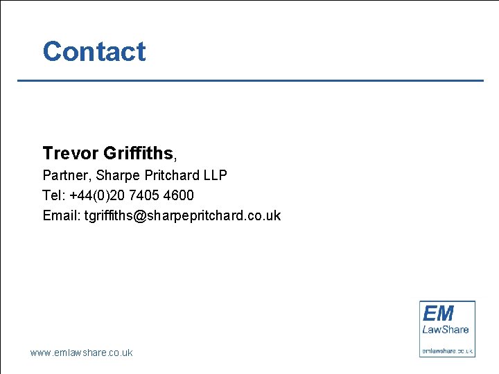 Contact Trevor Griffiths, Partner, Sharpe Pritchard LLP Tel: +44(0)20 7405 4600 Email: tgriffiths@sharpepritchard. co.