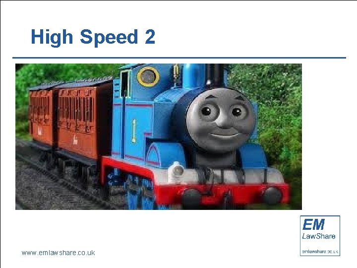 High Speed 2 www. emlawshare. co. uk 