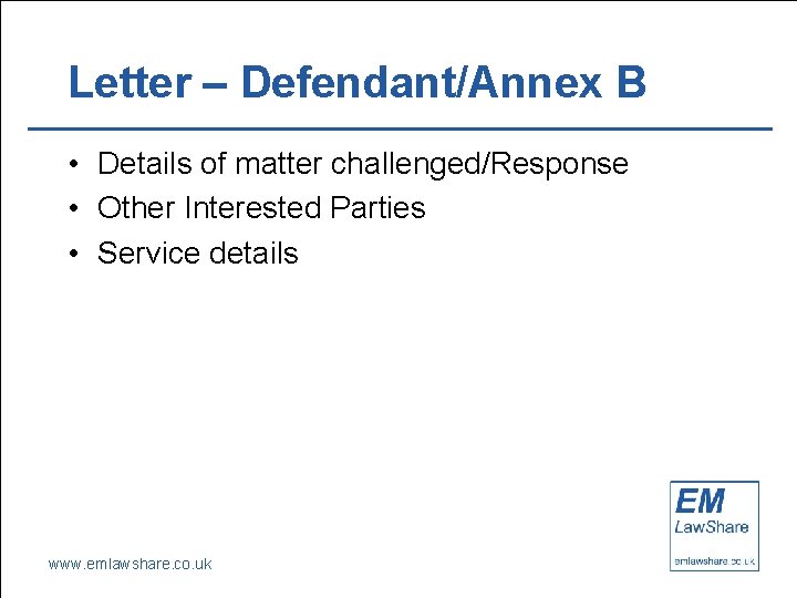 Letter – Defendant/Annex B • Details of matter challenged/Response • Other Interested Parties •