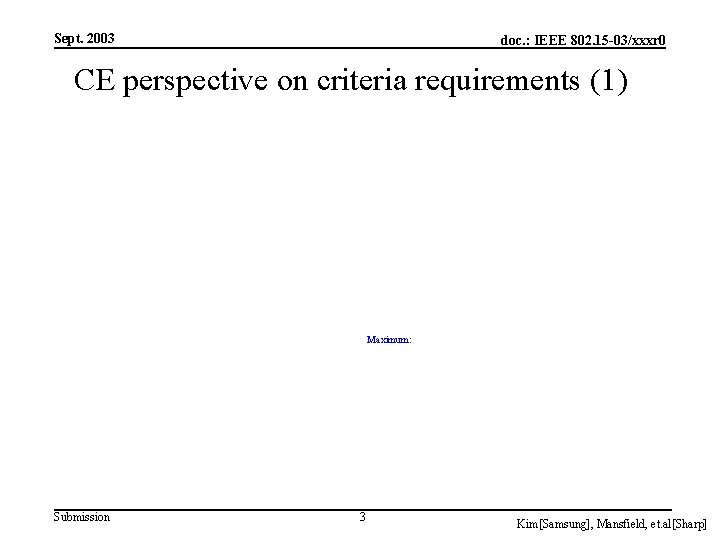 Sept. 2003 doc. : IEEE 802. 15 -03/xxxr 0 CE perspective on criteria requirements
