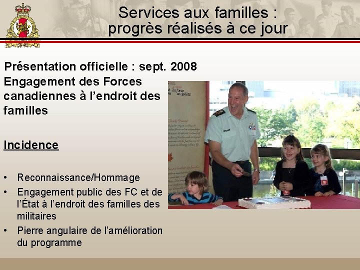 Services aux familles : progrès réalisés à ce jour Présentation officielle : sept. 2008