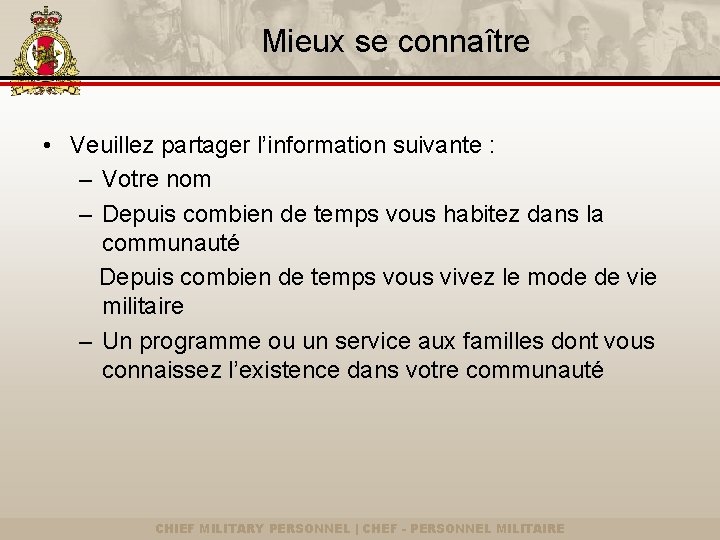 Mieux se connaître • Veuillez partager l’information suivante : – Votre nom – Depuis