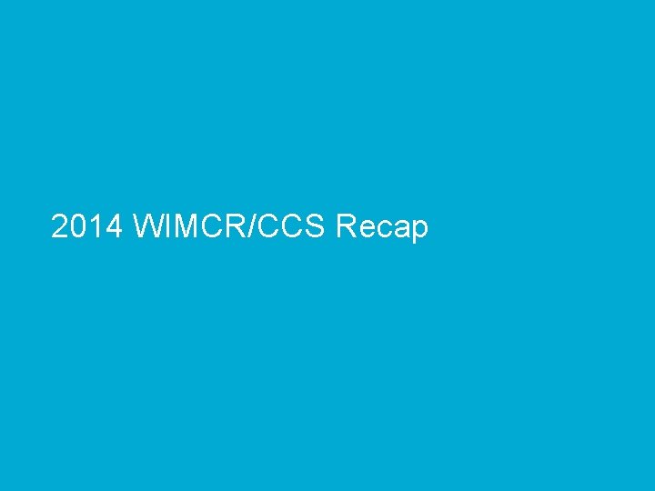 2014 WIMCR/CCS Recap 
