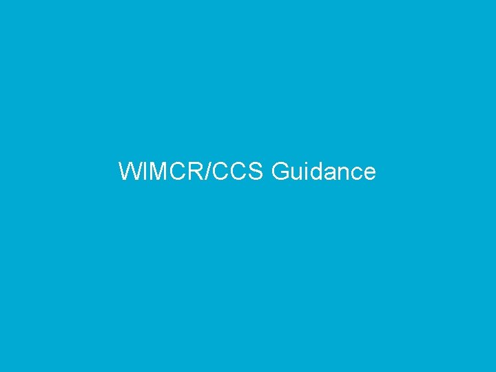 WIMCR/CCS Guidance 