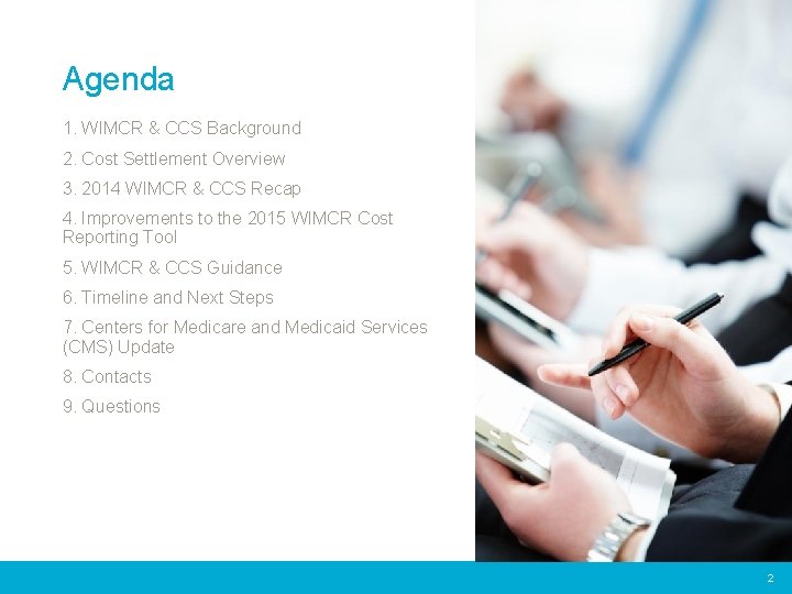 Agenda 1. WIMCR & CCS Background 2. Cost Settlement Overview 3. 2014 WIMCR &